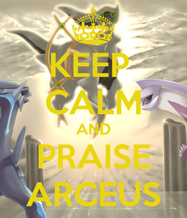 keep-calm-and-praise-arceus.jpg