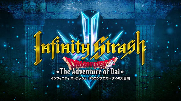 Dragon-Quest-The-Adventure-of-Dai_Infinite-Strash_05-27-20_Top.jpg